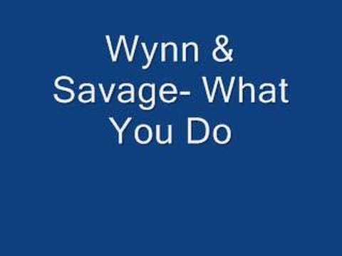 Wynn & Savage- What You Do