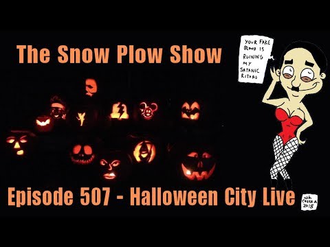 The Snow Plow Show Episode 507 - Halloween City Live