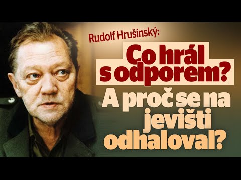 Rudolf Hrušínský: Co hrál s odporem? A proč se na jevišti odhaloval?