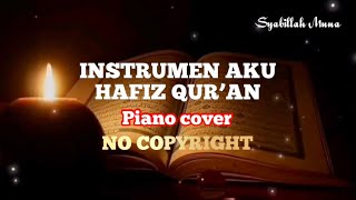 Download lagu INSTRUMEN AKU HAFIZ QUR’AN (Piano cover)| No Copyright mp3
