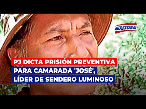 🔴🔵Poder Judicial dicta prisión preventiva para camarada 'José', líder de Sendero Luminoso