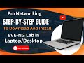 Step By Step Guide To Download And Install EVE NG Lab In Laptop Desktop