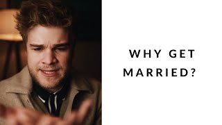 why get married?