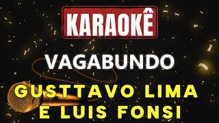 Karaokê - Vagabundo - Gusttavo Lima e Luis Fonsi 🎤