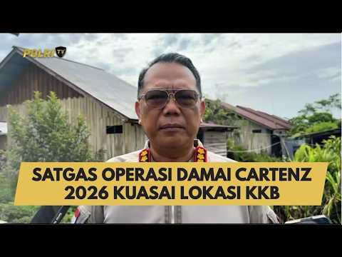 SATGAS OPERASI DAMAI CARTENZ 2026 KUASAI LOKASI KKB