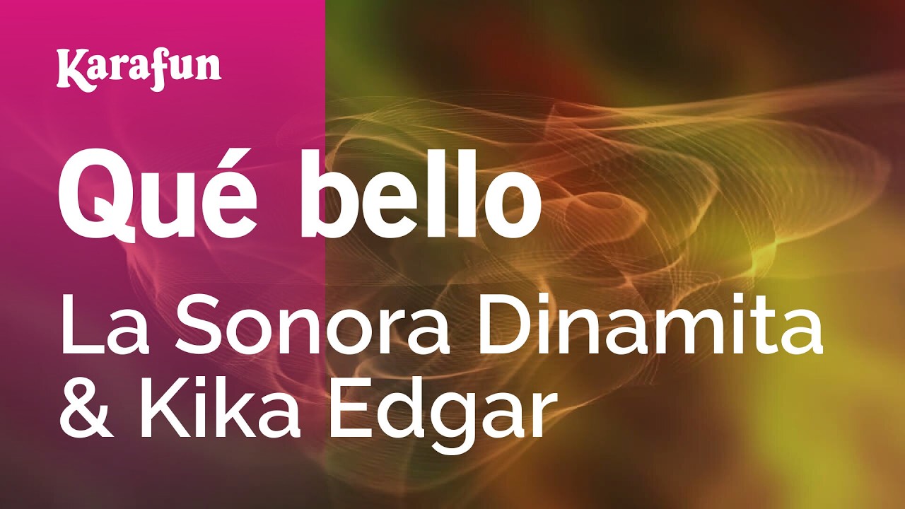 Qué bello - La Sonora Dinamita & Kika Edgar | Versión Karaoke | KaraFun