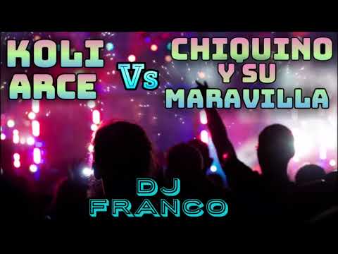 KOLI ARCE Vs CHIQUINO Y SU MARAVILLA🍻 - ( Dj Franco )