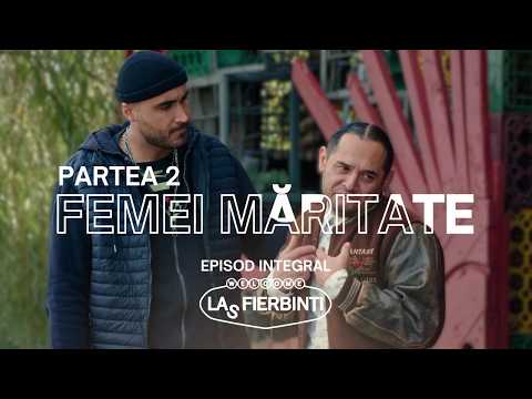 Femei Măritate (Partea 2) | Las Fierbinți | EPISOD INTEGRAL