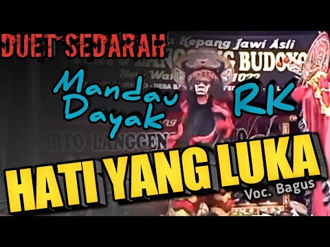 ( Duet Sedarah RK & Mandau Dayak ) LAGU Hati Yang Luka Versi JARANAN | Voc. Bagus - NTLB 1022