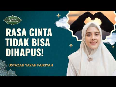 Sudah Fitrahnya Manusia Mencintai, Begini Arahan Islam | Ustazah Yayah Fajriyah - Damai Indonesiaku