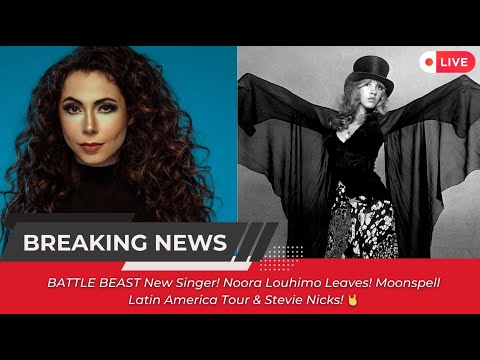 BATTLE BEAST New Singer! Noora Louhimo Leaves! Moonspell Latin America Tour & Stevie Nicks! 🤘