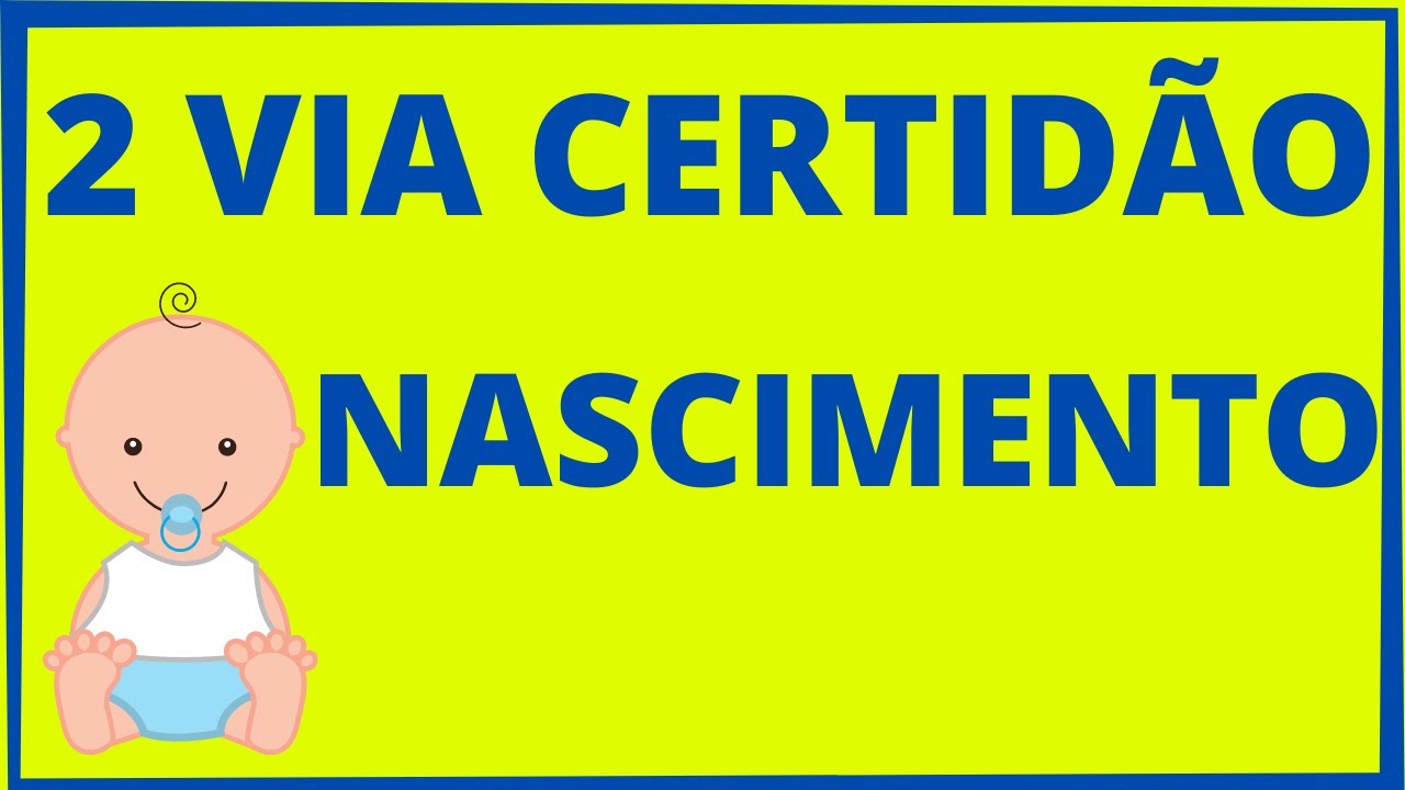 2 VIA CERTIDÃO DE NASCIMENTO : Veja como tirar segunda via da certidão de nascimento