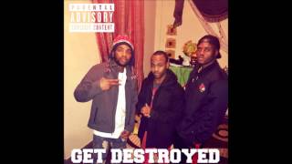 Get Destroyed- Feat. Young Mali, Ill Thrilla and Dj Foriegn