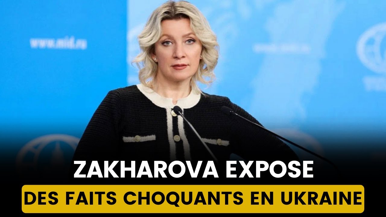 ZAKHAROVA FRAPPE FORT : CE QUE LES MÉDIAS NE DISENT PAS SUR L'UKRAINE