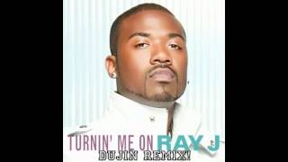 RAY J - Turnin' Me On (DuJin Remix)
