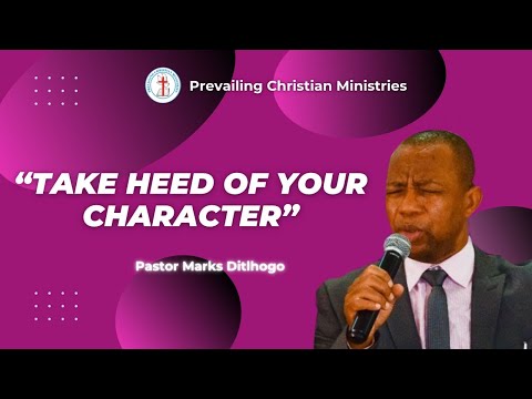 Take Heed Of Your Character - Pastor Marks Ditlhogo [PCM SERVICE 10/11/24]
