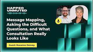 Message Mapping, Asking the Difficult Questions, and What Consultation Looks Like | Happeo Unmuted