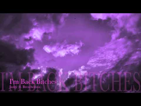 Jazzy (ft. Breadwinna) - I'm Back Bitches