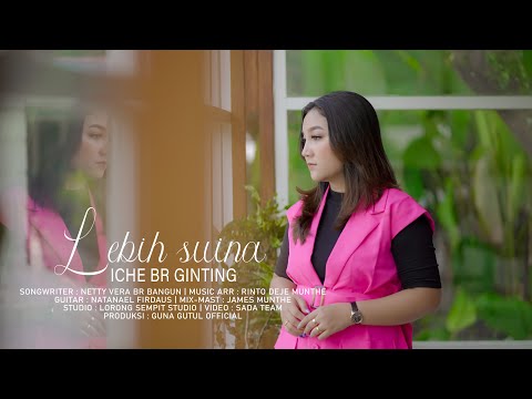 ICHE BR GINTING - LEBIH SUINA | Cipt.Netty Vera Br Bangun | Lagu Karo Terbaru (Official Music Video)