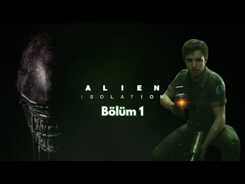 Çığlıklar İçindeyim! | Alien: Isolation Türkçe Oynanış Bölüm 1
