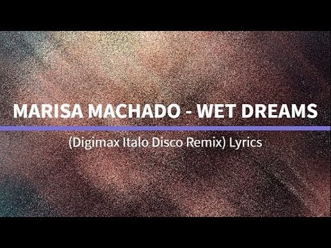 Marisa Machado - Wet Dreams [ Lyrics ] (Digimax Italo Disco Remix) #HighQualitySound