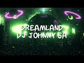 Dreamland - DJ Johnny SA