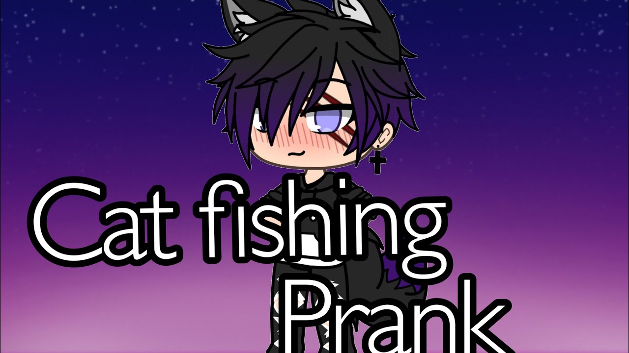 Cat fishing prank on gf? [Gacha life prank wars]