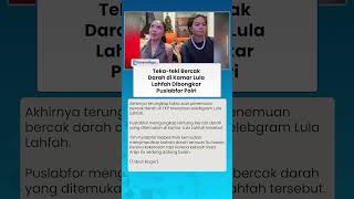 Teka-teki Bercak Darah di Kamar Lula Lahfah Terjawab, Puslabfor Polri: Darah Menstruasi yang Lama