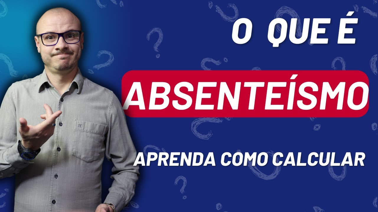 ABSENTEÍSMO I O QUE É? I COMO CALCULAR? [ INDICADOR DE RH ]