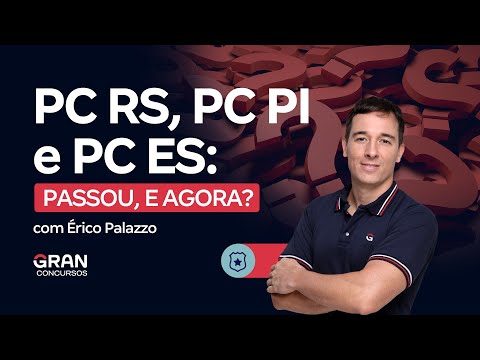 Concursos PC RS, PC PI e PC ES: Passou, e agora? | Érico Palazzo