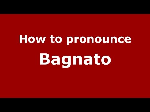 How to pronounce Bagnato
