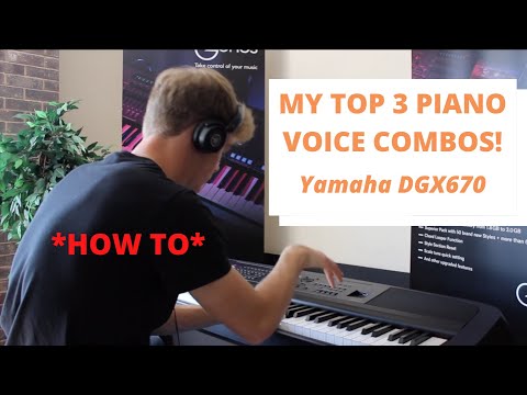 The Yamaha DGX670 - My Top 3 Piano Voice Combinations *HOW TO VIDEO*