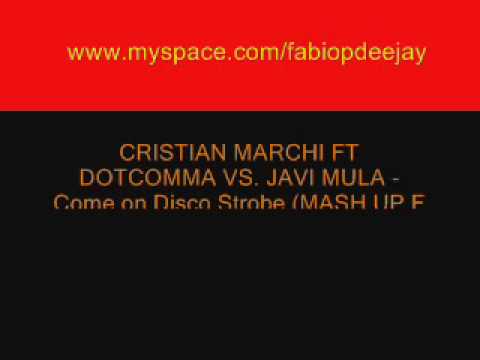 CRISTIAN MARCHI FT DOTCOMMA VS. JAVI MULA - Come on Disco Strobe (MASH UP FABIO.PDJ)