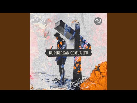 Kupikirkan Semua Itu