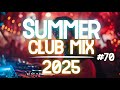 Party Summer Music Mix 2025 DJ Club Dance Music 2025 Best Remixes Of Popular Songs 2025 MEGAMIX