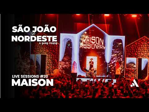 LIVE SESSIONS #20 - Maison - São João do Nordeste e suas Raizes - Maior São João Eletrônico do mundo