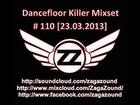 ZAGAZOUND - DANCEFLOOR KILLER MIXSET # 110 (23.03.2013)
