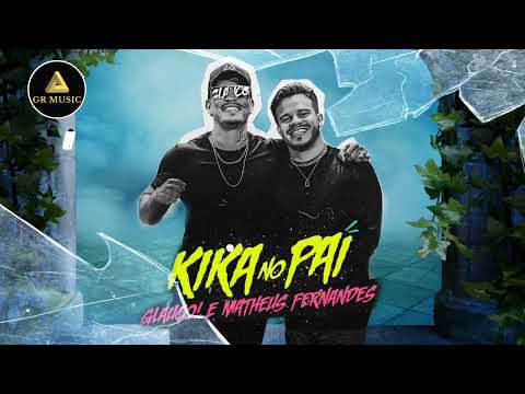 GLAUCO | MATHEUS FERNANDES - KIKA NO PAI