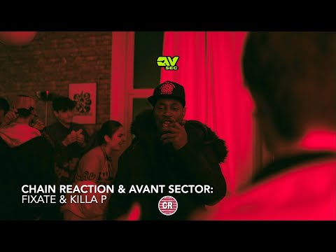 Chain reaction & Avant Sector: Fixate & Killa P