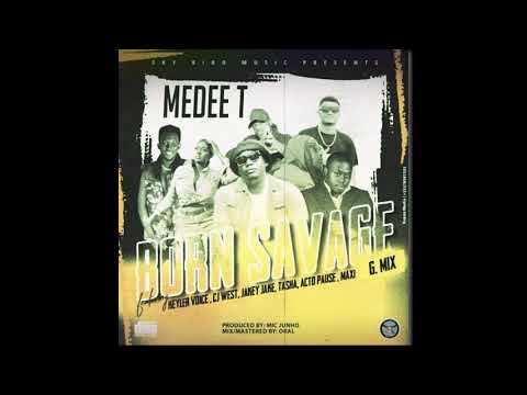 MEDEE T - Born Savage G Mix Audio 2021 Feat (Keyler Voice, Jake, CJ West, Acto Pause, Maxi & Tasha)