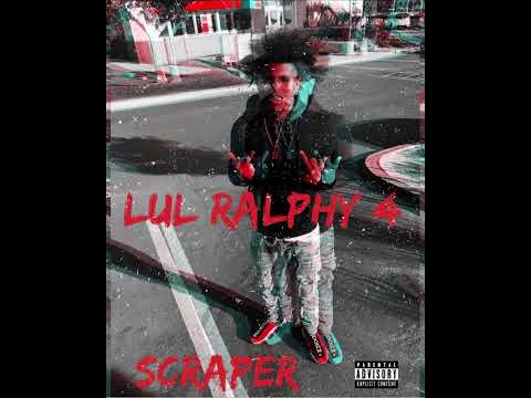 Lul Ralphy 4- Scraper (Official Audio)