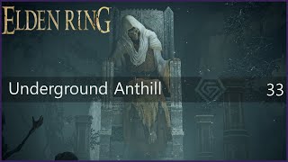 Elden Ring Part 33 - Underground Anthill (No Commentary)