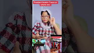 President Ibrahim Traore on (sharia law)
