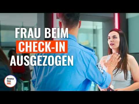Frau beim Check-In ausgezogen | @DramatizeMeDeutsch