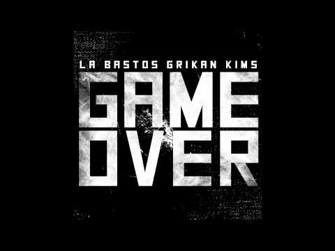 La bastos , Grikan & Kims - Game Over
