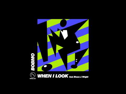 Bobmo - When I Look (feat. Shaun J. Wright)