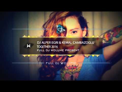 Dj Alper Eğri & Kemal Cambazoğlu -  Together Original Mix ( 2016 )