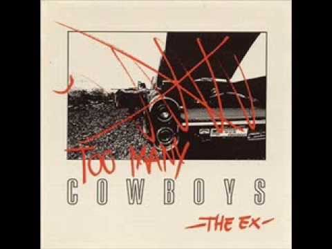 The Ex - Too Many Cowboys ( Full Album )