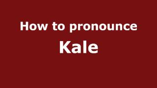 How to pronounce Kale
