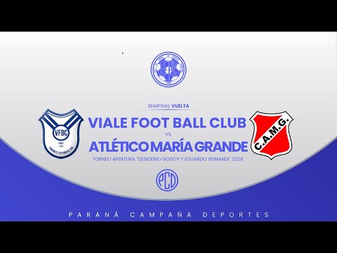 VIALE FOOT BALL CLUB VS. ATLÉTICO MARÍA GRANDE | TORNEO APERTURA 2026 | SEMIFINAL VUELTA